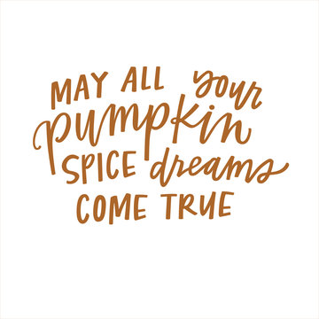 May All Your Pumpkin Spice Dreams Come True