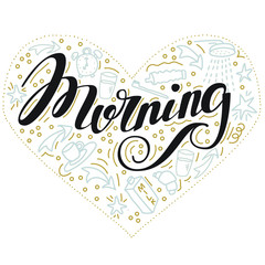 Morning. Hand drawn doodle set with word Morning. Heart shape. Isolated on white background  for invitation, flyer, poster, t-shirt design or blog