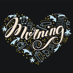 Morning. Hand drawn doodle set with word Morning. Heart shape. Isolated on black background  for invitation, flyer, poster, t-shirt design or blog