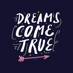 Cute hand drawn lettering print for postcard and poster, dreams come true