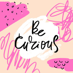 Cute simple scandinavian style lettering postcard and poster, be curious