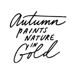 Handwritten autumn season inscription. Vector hand lettering Autumn paints nature in gold. Modern brush calligraphy isolated on white background.