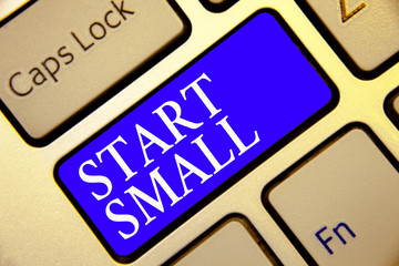 Conceptual hand writing showing Start Small. Business photo showcasing Small medium enterprises start up Business entrepreneurship Keyboard blue key Intention computing reflection document