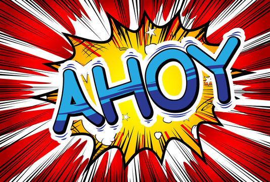 Ahoy (in english can be used as a greeting, a warning, or a farewell) - Vector illustrated comic book style phrase.