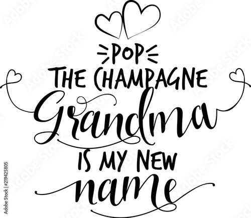 Download "Pop the champagne, Grandma is my new name. - funny vector ...