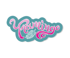 Fototapeta premium Flamingo text as logotype, badge, patch and icon isolated on background. Hand drawn lettering Flamingo for postcard, card, invitation, flyer, banner template. Vector illustration