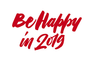 Be Happy 2019. New year brush pen lettering calligraphy