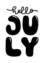 Hand Lettered Hello July. Modern Calligraphy. Handwritten Inspirational Motivational Quote.