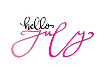 Hand Lettered Hello July. Modern Calligraphy. Handwritten Inspirational Motivational Quote.
