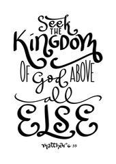 Fototapeta na wymiar Hand Lettered Seek The Kingdom Of Kingdom God Above All Else. Modern Calligraphy. Bible Quote. Handwritten Inspirational Motivational Quote.