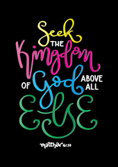 Hand Lettered Seek The Kingdom Of Kingdom God Above All Else. Modern Calligraphy. Bible Quote. Handwritten Inspirational Motivational Quote.