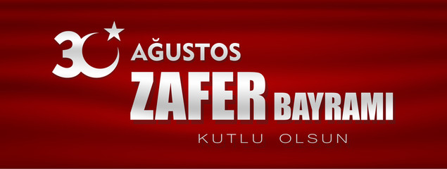 30 ağustos zafer bayrami Victory Day Turkey. Translation: August 30 celebration of victory and the National Day in Turkey. celebration republic, graphic for design