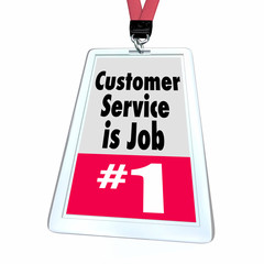 Customer Service is Job Number One 1 Support Staff Badge 3d Illustration
