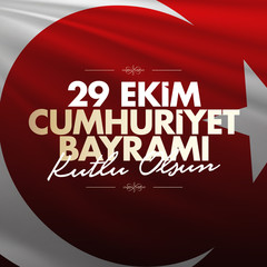 29 ekim Cumhuriyet Bayrami. Translation: 29 october Republic Day Turkey and the National Day in Turkey, wishes card design. (TR: 29 Ekim Cumhuriyet Bayrami Kutlu Olsun.)