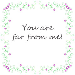 Background You are far from me!