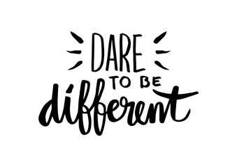 Dare to be different lettering quote.	