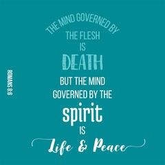 bible quote from romans, the mind governed by the spirit is life and peace, typography for printing 