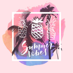Summer Vibes. Calligraphic inspirational watercolor poster on tropical summer beach background with coconut trees and pineapples
