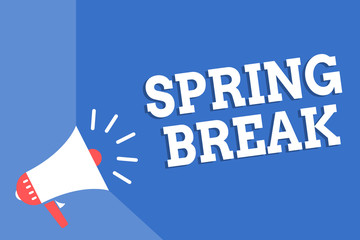 Handwriting text writing Spring Break. Concept meaning Vacation period at school and universities during spring Megaphone loudspeaker blue background important message speaking loud