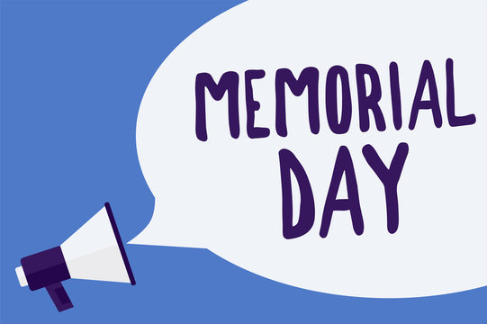 Writing note showing Memorial Day. Business photo showcasing To honor and remembering those who died in military service Megaphone loudspeaker speech bubble important message speaking loud