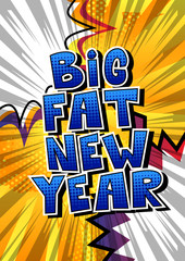 Big Fat New Year - Comic book style word.