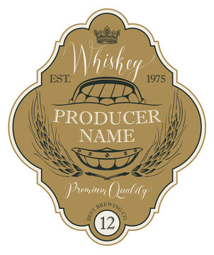Vector label for whiskey in the figured frame with crown, ears of barley, wooden barrel and handwritten inscription in retro style