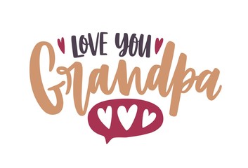 Love You Grandpa phrase written with calligraphic script and decorated by hearts