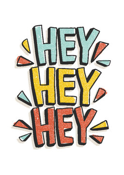 Hey Hey Hey phrase or message written with modern calligraphic font