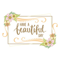 Have a beautiful day card Design with a floral frame