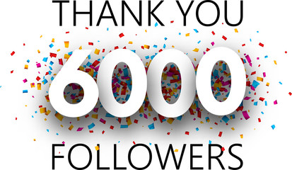 Thank you, 6000 followers. Poster with colorful confetti.