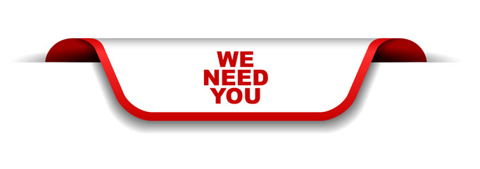 red and white banner we need you