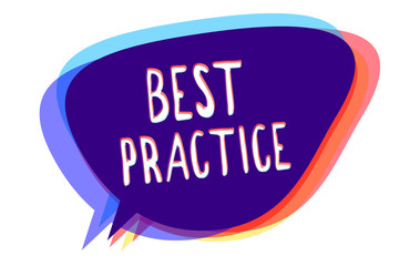 Conceptual hand writing showing Best Practice. Business photo text Method Systematic Touchstone Guidelines Framework Ethic Speech bubble idea message reminder shadows important intention