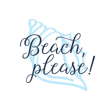 Beach please calligraphy tshirt design with shell background. Vector illustration.