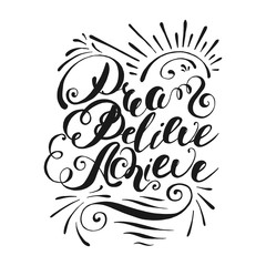 Dream, believe, achieve. Handwritten lettering. Vector illustration