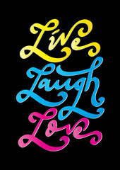 Hand Lettered Live Laugh Love. Modern Calligraphy. Handwritten Motivational Inspirational Quote