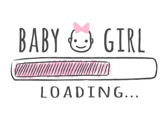Progress bar with inscription - Baby girl is loading and kid face in sketchy style. Vector illustration for t-shirt design, poster, card, baby shower decoration