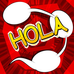 Hola (hello in spanish) - Vector illustrated comic book style phrase.