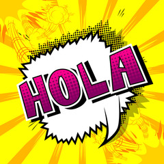 Hola (hello in spanish) - Vector illustrated comic book style phrase.