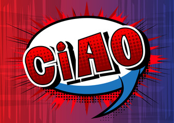 Ciao (hello and bye in Italian) - Vector illustrated comic book style phrase.