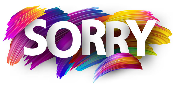 Sorry paper poster with colorful brush strokes.