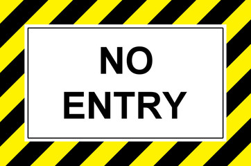 warning board with text no entry and diagonal yellow and black stripes