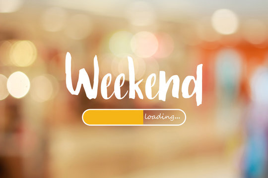 Weekend loading word on blurred in shopping mall background