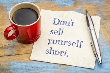 Do not sell yourself short