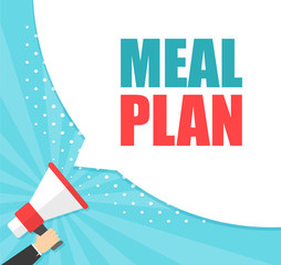 Male hand holding megaphone with Meal plan speech bubble. Loudspeaker. Banner for business, marketing and advertising. Vector illustration.