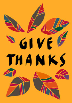 Give Thanks modern calligraphic poster. Hand lettered greeting card on yellow background with awesome bright colorful hand drawn autumn leaves
