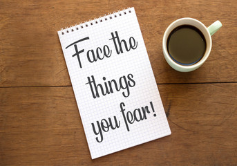 Face the things you fear! on notebook