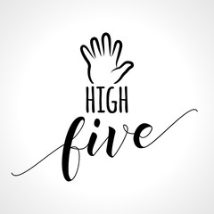 High five - funny inspirational lettering design with hand for posters, flyers, t-shirts, cards, invitations, stickers, banners. Hand painted brush pen modern calligraphy.
