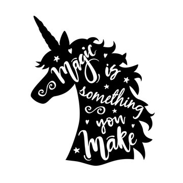 Vector illustration of unicorn head silhouette with Magic Is Something You Make phrase. Inspirational design for print, banner, poster, fashion.