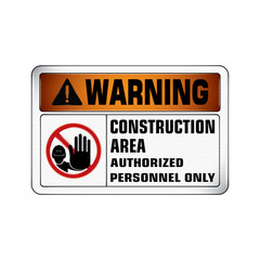 Vector and Illustration graphic style,Construction Area Authorized Only label, Warning icon on white background,Attracting attention Security First sign,Idea for presentation,EPS 10.