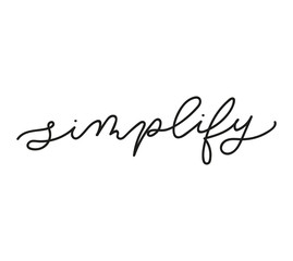 Simplify inspirarional lettering inscription isolated on white background.  Vector illustration for prints,textile, etc.